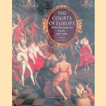 The Courts of Europe: Politics, Patronage and Royalty 1400-1800 door A.G. Dickens