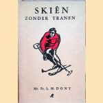 Skiën zonder trainen *GESIGNEERD* door Mr. Fr.L.M. Dony