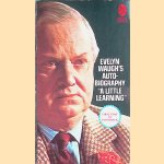 A little learning. Autobiography door Evelyn Waugh