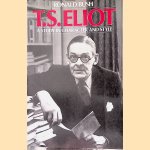 T.S. Eliot: A Study in Character and Style door Ronald Bush