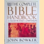 Complete bible handbook. An Illustrated Companion door John Bowker