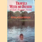 Travels with My Father: A South American Journey door Daniel Topolski e.a.