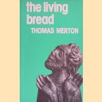 The Living Bread door Thomas Merton