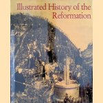 Illustrated History of the Reformation door Oskar Thulin e.a.