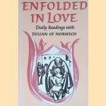 Enfolded in Love. Daily readings with Julian of Norwich door Julian of Norwich