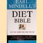 Earl Mindell's Diet Bible: Cut the Carbs and Lose the Fat door Earl Mindel