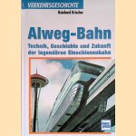 Alweg-Bahn. Technik, Geschichte und Zukunft der legendären Einschienenbahn door Reinhard Krischer