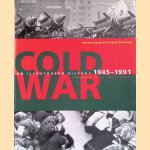 Cold War: An Illustrated History, 1945-1991 door Jeremy Isaacs e.a.