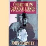 Churchill's Grand Alliance: The Anglo-American Special Relationship, 1940-57 door John Charmley