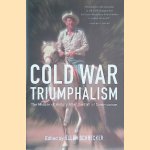 Cold War Triumphalism: The Misuse of History After the Fall of Communism door Ellen Schrecker