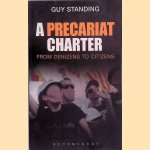 A Precariat Charter. From Denizens to Citizens door Guy Standing