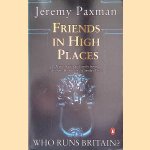 Friends in High Places: Who Runs Britain? door Jeremy Paxman