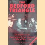 The Bedford Triangle. U.S. Undercover Operations from England in World War II door Martin W. Bowman