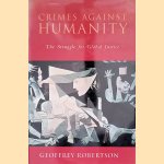 Crimes Against Humanity. The Struggle for Global Justice door Geoffrey Robertson