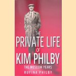 The Private Life of Kim Philby: The Moscow Years door Rufina Philby