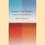 Eurasia's New Frontiers: Young States, Old Societies, Open Futures
Thomas W. Simons
€ 15,00