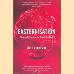 Easternisation: War and Peace in the Asian Century
Gideon Rachman
€ 10,00