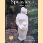 Speksteen voor iedereen. Beeldhouwtechniek & inspiratie door Wim Wissingh