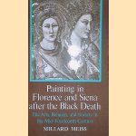 Painting in Florence and Siena after the Black Death The Arts, Religion, and Society in the Mid-Fourteenth Century door Millard Meiss