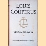 Verzameld Werk III: Metamorfose; Psyche; Fidessa; Langs lijnen van geleidelijkheid door Louis Couperus