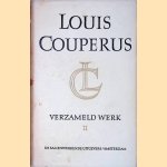 Verzameld Werk II: Noodlot; Extase; Majesteit; Wereldvrede; Hoge troeven; Reis-impressies door Louis Couperus