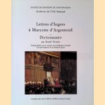 Lettres d'Ingres à Marcotte d'Argenteuil. Dictionnaire door Daniel Ternois