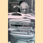 C'était Ambroise Vollard door Jean-Paul Morel