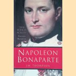 Napoleon Bonaparte door J.M. Thompson