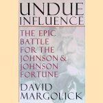 Undue Influence: The Epic Battle for the Johnson & Johnson Fortune
David Margolick
€ 7,50