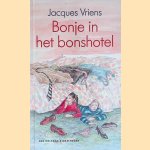 Bonje in het bonshotel *DRUKPROEF* door Jacques Vriens