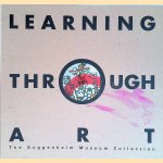 Learning Through Art: The Guggenheim Museum Collection door Marilyn J.S. Goodman e.a.