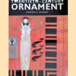 Twentieth-century Ornament: Decoration from 1900 to the Present door Jonathan M. Woodham