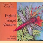 Dare to Find Out About. . . Frightful Winged Creatures door Ken Hoy e.a.