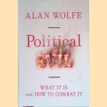 Political Evil: What It Is and How to Combat It
Alan Wolfe
€ 10,00