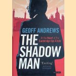 The Shadow Man: At the Heart of the Cambridge Spy Circle door Geoff Andrews