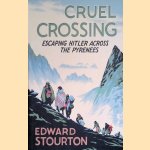 Cruel Crossing. Escaping Hitler Across the Pyrenees door Edward Stourton