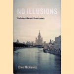 No Illusions: The Voices of Russia's Future Leaders, with a New Introduction door Ellen Mickiewicz