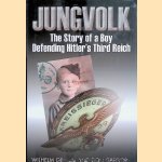 Jungvolk: The Story of a Boy Defending Hitler's Third Reich door Wilhelm R. Gehlen e.a.