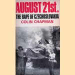 August 21st. The Rape of Czechoslovakia door Colin Chapman