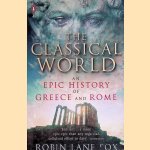 The Classical World: An Epic History of Greece and Rome door Robin Lane Fox