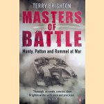 Masters of Battle. Monty, Patton and Rommel at War door Terry Brighton