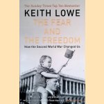 The Fear and the Freedom: How the Second World War Changed Us door Keith Lowe