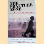 The Fracture Zone: A Return To The Balkans door Simon Winchester