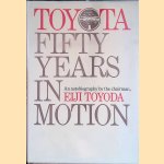 Toyota: Fifty Years in Motion. An autobiography by the chairman, Eiji Toyoda door Eiji Toyoda