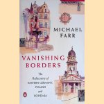 Vanishing Borders. The Rediscovery of Eastern Germany, Poland and Bohemia door Michael Farr