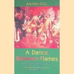 Dance Between Flames: Berlin between the Wars door Anton Gill