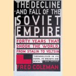 Decline and Fall of the Soviet Empire : Forty Years That Shook the World, from Stalin to Yeltsin door Fred Coleman