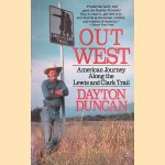 Out West: American Journey Along the Lewis and Clark Trail door Dayton Duncan