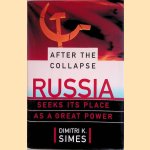 After the Collapse: Russia Seeks Its Place As a Great Power door Dimitri K. Simes