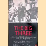 The Big Three: Churchill, Roosevelt and Stalin in Peace and War door Robin Edmonds